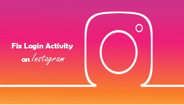 Tips To Fix Login Activity On Instagram